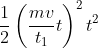 \frac{1}{2}\left ( \frac{mv}{t_{1}}t \right )^{2}t^{2}